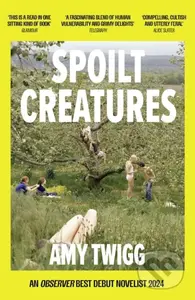 Spoilt Creatures (An Observer Best Debut of 2024 - 'compelling, cultish and utterly feral' Alice Slater) - kniha z kategorie Společenská beletrie