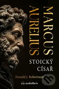 Marcus Aurelius (Stoický císař) - Donald J. Robertson - kniha z kategorie Beletrie