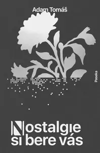 Nostalgie si bere vás - Adam Tomáš
