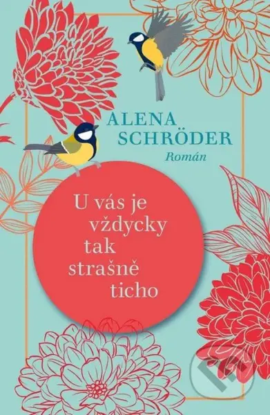 U vás je vždycky tak strašně ticho - Alena Schröder - kniha z kategorie Společenská beletrie
