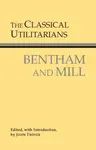 The Classical Utilitarians - Mill John Stuart, Jeremy Bentham