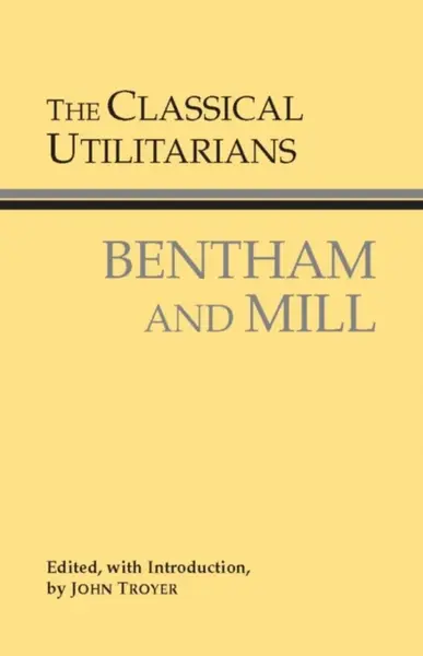 The Classical Utilitarians - Mill John Stuart, Jeremy Bentham