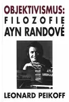 Objektivismus: Filozofie Ayn Randové - Leonard Peikoff
