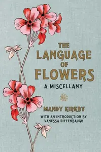 The Language of Flowers Gift Book - Vanessa Diffenbaugh, Mandy Kirkby