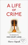 A Life of Crime (The Memoirs of a High Court Judge) - kniha z kategorie Právo