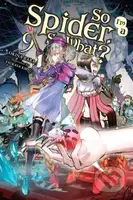 So I'm a Spider, So What?, Vol. 9 (light novel) - Jenny McKeon, Tsukasa Kiryu, Okina Baba - kniha z kategorie Komiksy