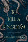 To Kill a Kingdom - Alexandra Christo