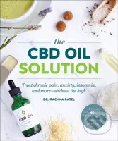 The CBD Oil Solution (Treat Chronic Pain, Anxiety, Insomnia, and More-without the High) - kniha z kategorie Zdraví a životní styl