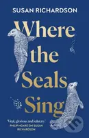 Where the Seals Sing - Susan Richardson - kniha z kategorie Humanitní a společenské vědy