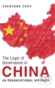 The Logic of Governance in China (An Organizational Approach) - kniha z kategorie Humanitní a společenské vědy