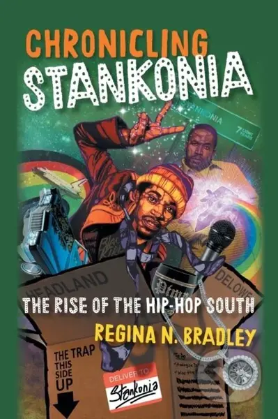 Chronicling Stankonia (The Rise of the Hip-Hop South) - kniha z kategorie Humanitní a společenské vědy