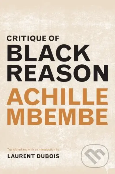Critique of Black Reason - Achille Mbembe - kniha z kategorie Humanitní a společenské vědy