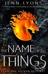 The Name of All Things - Jenn Lyons
