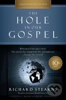 The Hole in Our Gospel 10th Anniversary Edition (What Does God Expect of Us? The Answer That Changed My Life and Might Just Change the World) - kniha…