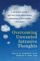 Overcoming Unwanted Intrusive Thoughts - Sally M. Winston, Martin N. Seif
