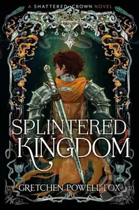 Splintered Kingdom - Gretchen Powell Fox