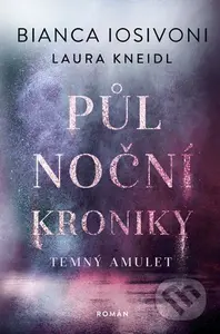 Půlnoční kroniky: Temný amulet - Laura Kneidl, Bianca Iosivoni - kniha z kategorie Fantasy