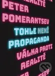 Tohle není propaganda (Válka proti realitě) - Peter Pomerantsev - kniha z kategorie Politologie a politika