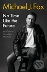 No Time Like the Future (An Optimist Considers Mortality) - kniha z kategorie Autobiografie