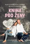 Kniha pro ženy - Milan Studnička, Olga Studničková Šípková - kniha z kategorie Motivace a seberozvoj
