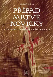 Případ mrtvé novicky (Vzpomínky budějovického kata III.) - kniha z kategorie Detektivky, thrillery a horory