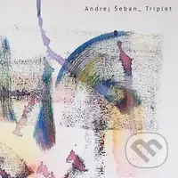 Andrej Šeban: Triplet (3 CD) - Andrej Šeban