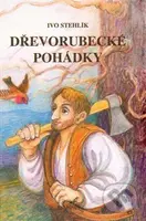 Dřevorubecké pohádky - Ivo Stehlík - kniha z kategorie Pro děti