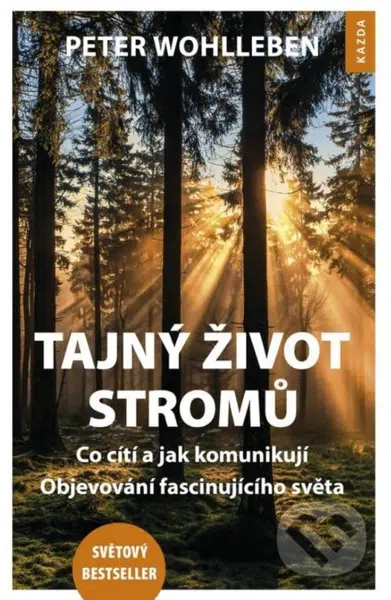 Tajný život stromů (Co cítí, jak komunikují. Objevování fascinujícího světa)