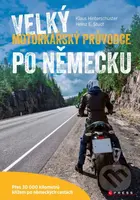 Velký motorkářský průvodce po Německu (Přes 30 000 kilometrů křížem po německých cestách) - kniha z kategorie Průvodci Evropou