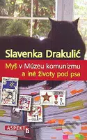 Myš v Múzeu komunizmu a iné životy pod psa - Slavenka Drakulićová - kniha z kategorie Beletrie