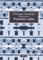 Polární záře - Drago Jančar - kniha z kategorie Společenská beletrie