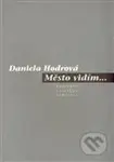 Město vidím... - Daniela Hodrová - kniha z kategorie Poezie