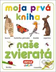 Moja prvá kniha - Naše zvieratá - kniha z kategorie Naučné knihy