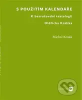 S použitím kalendáře (K bezručovské textologii Oldřicha Králíka) - kniha z kategorie Literární věda