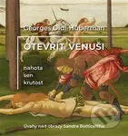 Otevřít Venuši (Nahota, sen, krutost) - Georges Didi-Huberman - kniha z kategorie Teorie umění