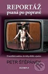 Reportáž psaná po popravě (Dvacetiletá anabáze zlovůlí politiky a justice) - kniha z kategorie Reportáže a publicistika