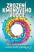Zrození kmenového vůdce (Jak z úspěšných skupin vznikají skvělé organizace) - kniha z kategorie Management