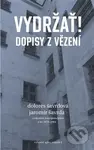 Vydržať! Dopisy z vězení - Dolores Šavrdová, Jaromír Šavrda - kniha z kategorie Beletrie