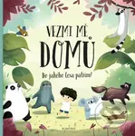 Vezmi mě domů. Do jakého lesa patřím? - Pavla Hanáčková - kniha z kategorie Naučné knihy