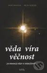 Věda - Víra - Věčnost (Za hranice vědy a náboženství) - kniha z kategorie Záhady a paranormální jevy