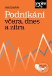 Podnikání včera, dnes a zítra - Aleš Zuzaňák - kniha z kategorie Podnikání