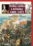 Velká válka s křižáky 1409-1411 (Světla a stíny grunvaldského vítězství) - kniha z kategorie Historie