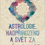 Astrologie, nadpřirozeno a svět Za - Sri Chinmoy - kniha z kategorie Spiritualita