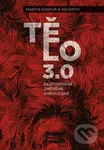 Tělo 3.0 (Exotizované, změněné, zhroucené) - Martin Soukup a kolektív - kniha z kategorie Filozofie