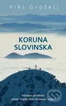 Koruna Slovinska (Průvodce po okruhu Lublaň-Triglav-Stol-Grintovec-Lublaň) - kniha z kategorie Cestopisy z Evropy
