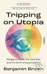 Tripping on Utopia (Margaret Mead, The Cold War and the Birth of Psychedelics) - kniha z kategorie Historie