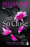 So Close - Sylvia Day - kniha z kategorie Beletrie