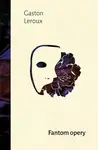 Fantom opery - Gaston Leroux - e-kniha