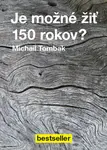 Je možné žiť 150 rokov?