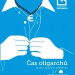 Čas oligarchů jejich sluhů a nepřátel